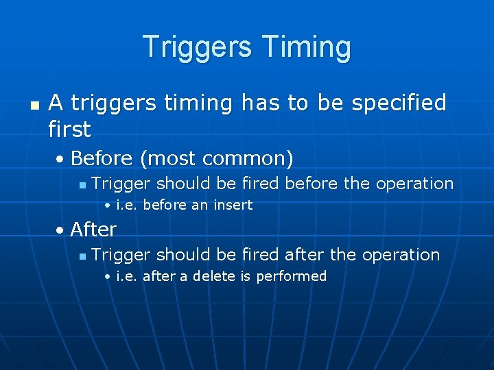 Triggers Timing n A triggers timing has to be specified first • Before (most