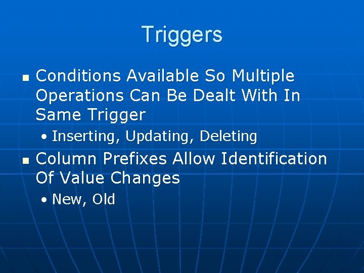 Triggers n Conditions Available So Multiple Operations Can Be Dealt With In Same Trigger