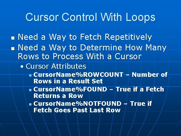 Cursor Control With Loops n n Need a Way to Fetch Repetitively Need a