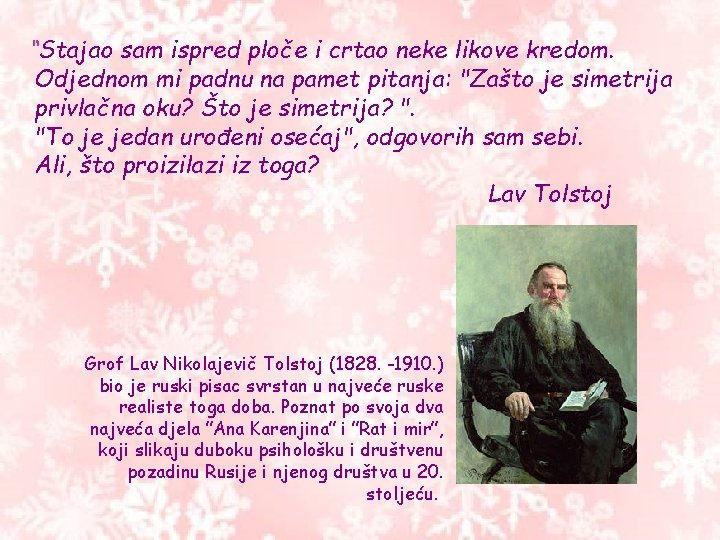 “Stajao sam ispred ploče i crtao neke likove kredom. Odjednom mi padnu na pamet “Stajao sam ispred ploče i crtao neke likove kredom. Odjednom mi padnu na pamet