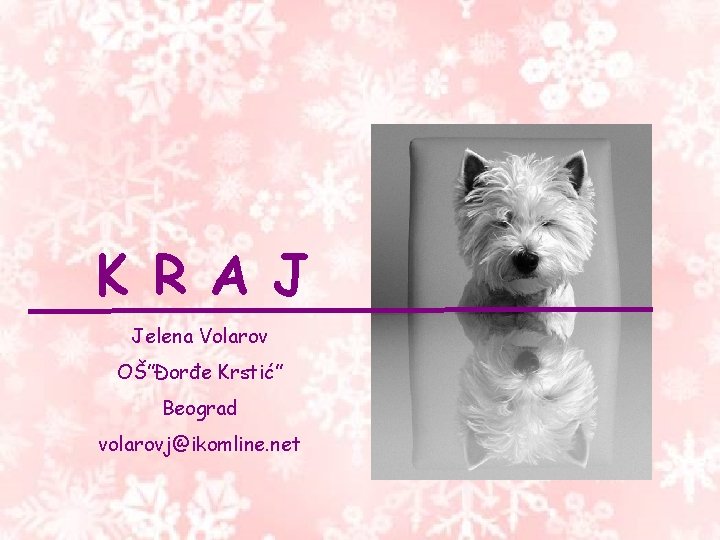 K R A J Jelena Volarov OŠ”Đorđe Krstić” Beograd volarovj@ikomline. net K R A J Jelena Volarov OŠ”Đorđe Krstić” Beograd volarovj@ikomline. net