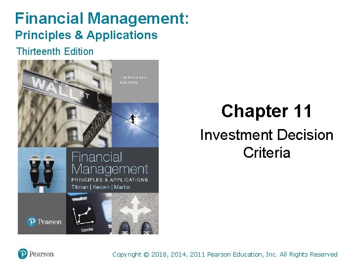 Financial Management: Principles & Applications Thirteenth Edition Chapter 11 Investment Decision Criteria Copyright Education,