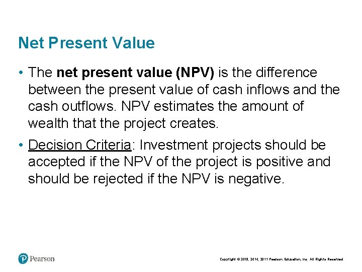 Net Present Value • The net present value (NPV) is the difference between the