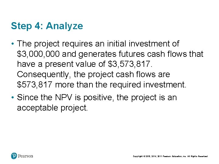 Step 4: Analyze • The project requires an initial investment of $3, 000 and