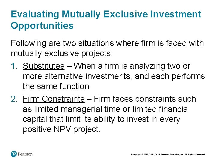 Evaluating Mutually Exclusive Investment Opportunities Following are two situations where firm is faced with