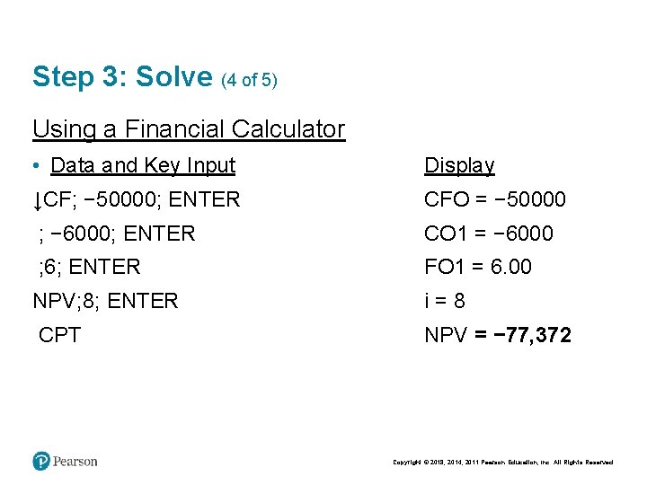 Step 3: Solve (4 of 5) Using a Financial Calculator • Data and Key