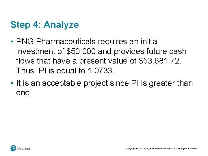 Step 4: Analyze • PNG Pharmaceuticals requires an initial investment of $50, 000 and