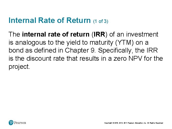 Internal Rate of Return (1 of 3) The internal rate of return (IRR) of