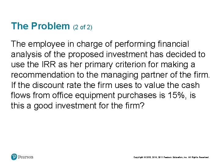 The Problem (2 of 2) The employee in charge of performing financial analysis of