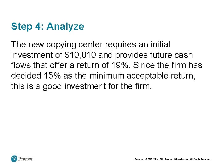 Step 4: Analyze The new copying center requires an initial investment of $10, 010