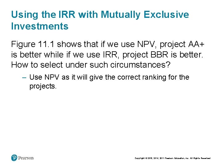 Using the IRR with Mutually Exclusive Investments Figure 11. 1 shows that if we