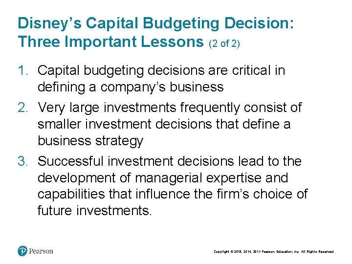 Disney’s Capital Budgeting Decision: Three Important Lessons (2 of 2) 1. Capital budgeting decisions