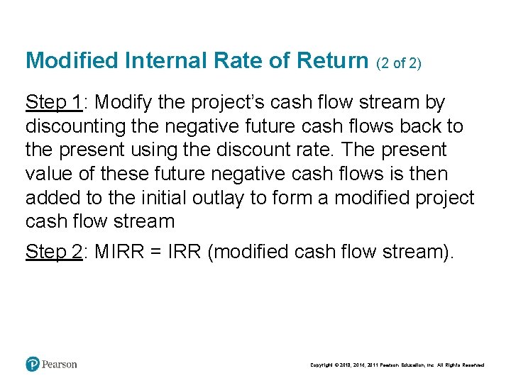 Modified Internal Rate of Return (2 of 2) Step 1: Modify the project’s cash