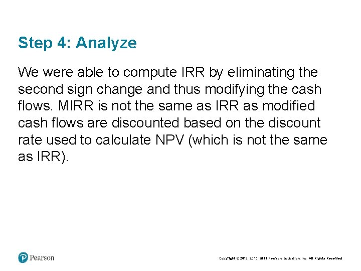 Step 4: Analyze We were able to compute IRR by eliminating the second sign