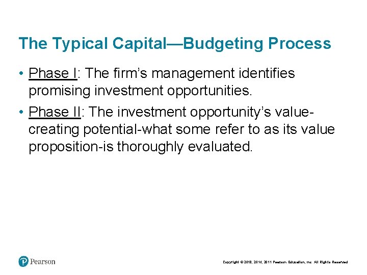 The Typical Capital—Budgeting Process • Phase I: The firm’s management identifies promising investment opportunities.