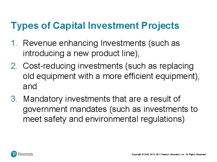 Types of Capital Investment Projects 1. Revenue enhancing Investments (such as introducing a new