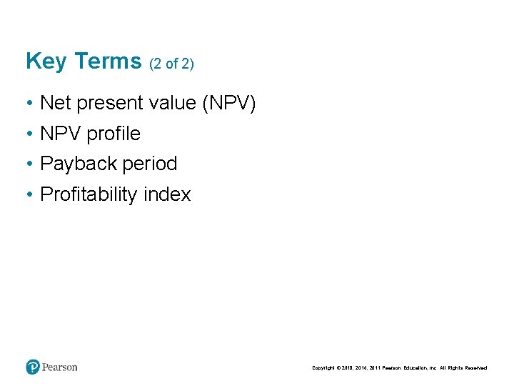 Key Terms (2 of 2) • • Net present value (NPV) NPV profile Payback