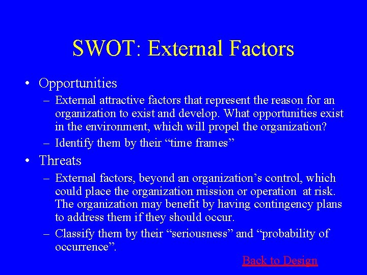 SWOT: External Factors • Opportunities – External attractive factors that represent the reason for SWOT: External Factors • Opportunities – External attractive factors that represent the reason for