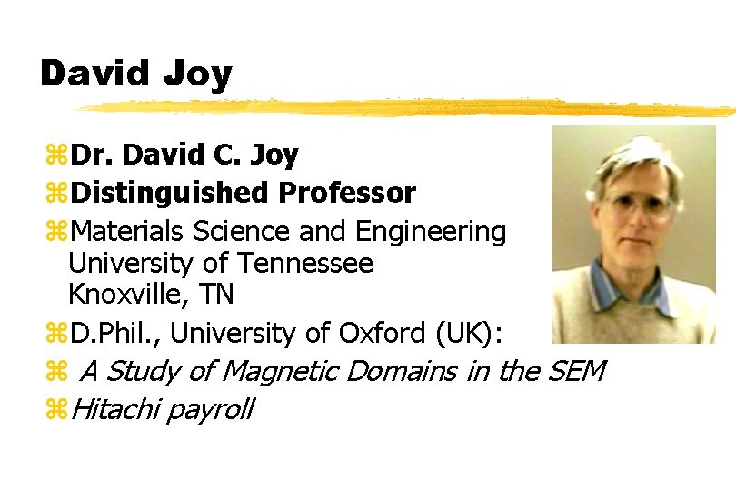 David Joy z. Dr. David C. Joy z. Distinguished Professor z. Materials Science and