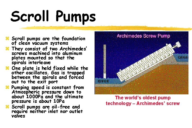 Scroll Pumps z Scroll pumps are the foundation of clean vacuum systems z They