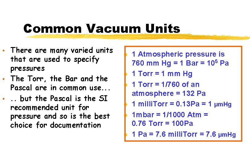 Common Vacuum Units § § § There are many varied units that are used