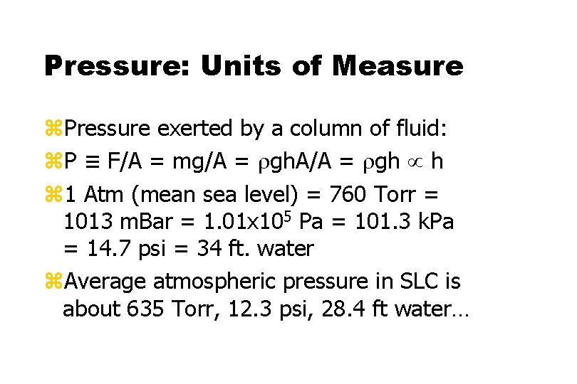 Pressure: Units of Measure z. Pressure exerted by a column of fluid: z. P