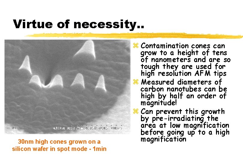 Virtue of necessity. . 30 nm high cones grown on a silicon wafer in