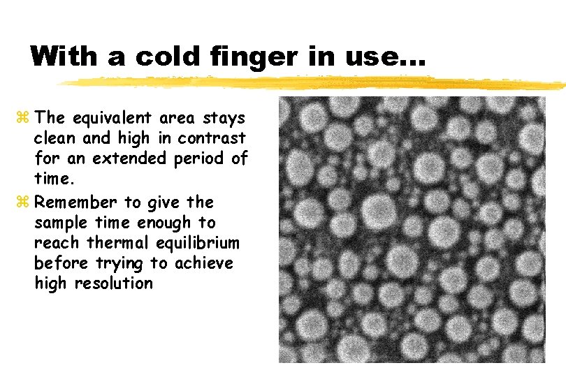 With a cold finger in use. . . z The equivalent area stays clean