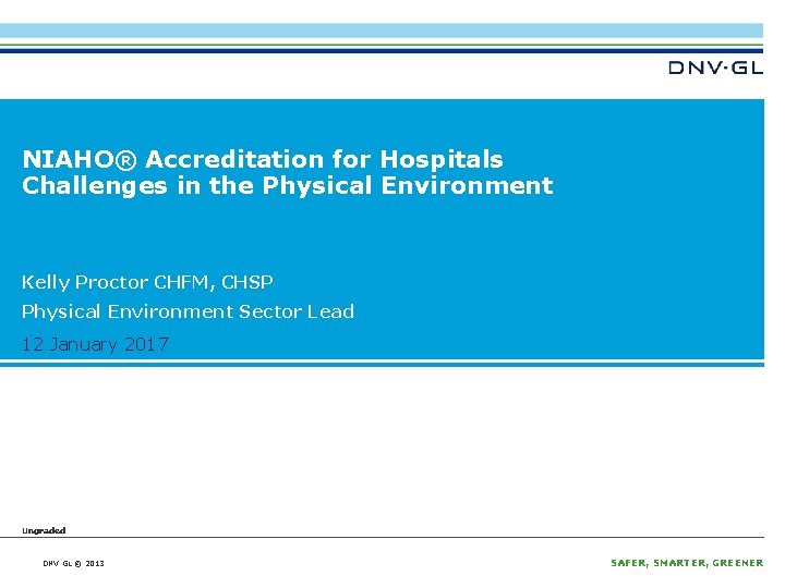 NIAHO® Accreditation for Hospitals Challenges in the Physical Environment Kelly Proctor CHFM, CHSP Physical