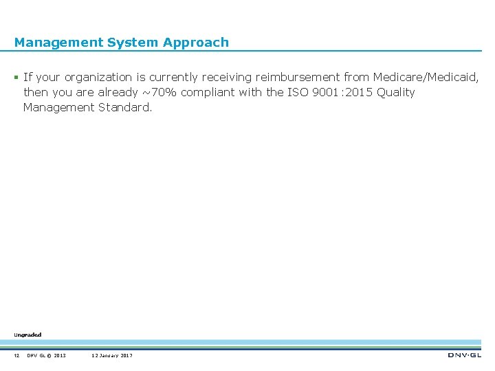 Management System Approach § If your organization is currently receiving reimbursement from Medicare/Medicaid, then