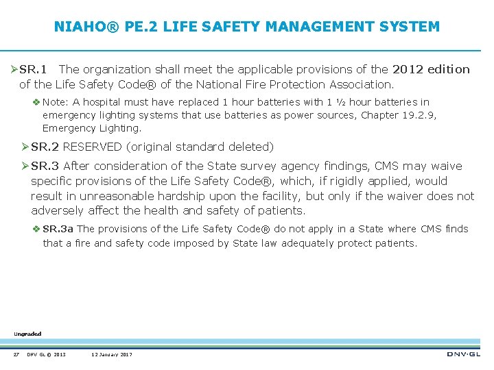 NIAHO® PE. 2 LIFE SAFETY MANAGEMENT SYSTEM Ø SR. 1 The organization shall meet