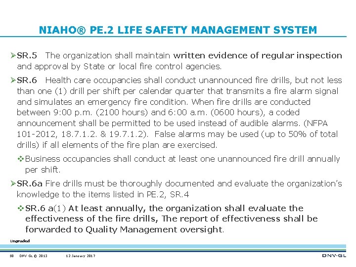 NIAHO® PE. 2 LIFE SAFETY MANAGEMENT SYSTEM Ø SR. 5 The organization shall maintain