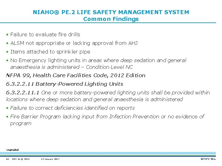 NIAHO® PE. 2 LIFE SAFETY MANAGEMENT SYSTEM Common Findings § Failure to evaluate fire