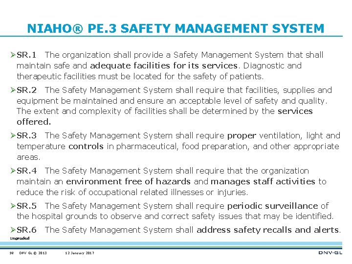 NIAHO® PE. 3 SAFETY MANAGEMENT SYSTEM Ø SR. 1 The organization shall provide a