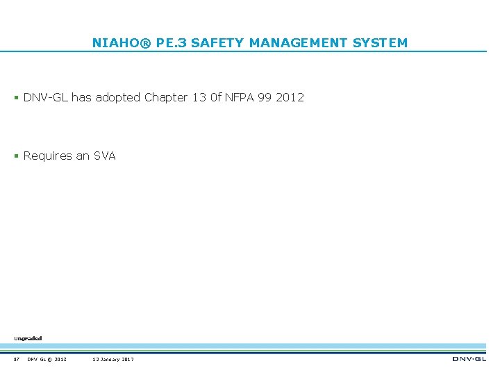 NIAHO® PE. 3 SAFETY MANAGEMENT SYSTEM § DNV-GL has adopted Chapter 13 0 f