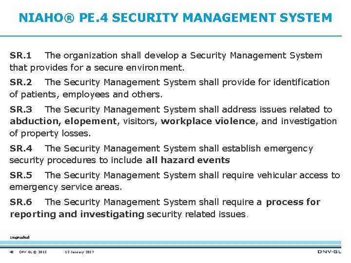NIAHO® PE. 4 SECURITY MANAGEMENT SYSTEM SR. 1 The organization shall develop a Security