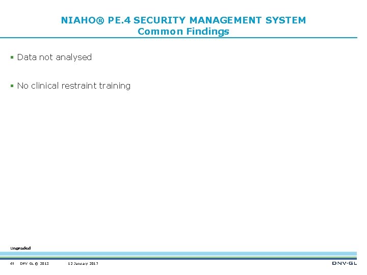 NIAHO® PE. 4 SECURITY MANAGEMENT SYSTEM Common Findings § Data not analysed § No