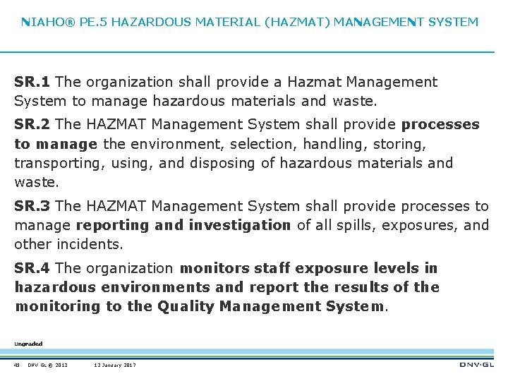 NIAHO® PE. 5 HAZARDOUS MATERIAL (HAZMAT) MANAGEMENT SYSTEM SR. 1 The organization shall provide