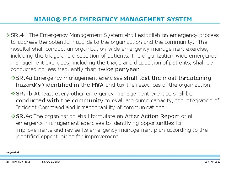 NIAHO® PE. 6 EMERGENCY MANAGEMENT SYSTEM Ø SR. 4 The Emergency Management System shall