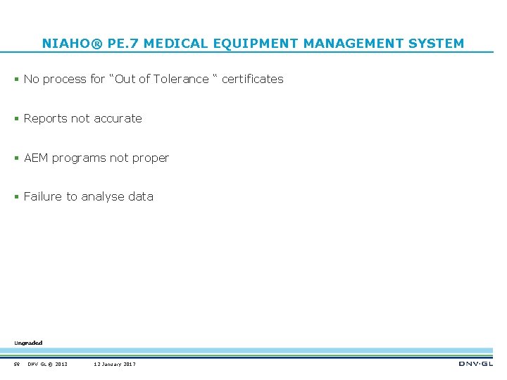 NIAHO® PE. 7 MEDICAL EQUIPMENT MANAGEMENT SYSTEM § No process for “Out of Tolerance