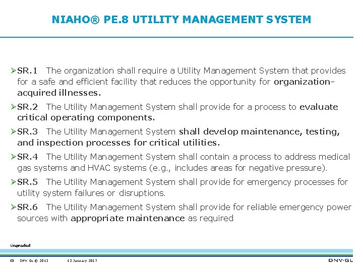 NIAHO® PE. 8 UTILITY MANAGEMENT SYSTEM Ø SR. 1 The organization shall require a