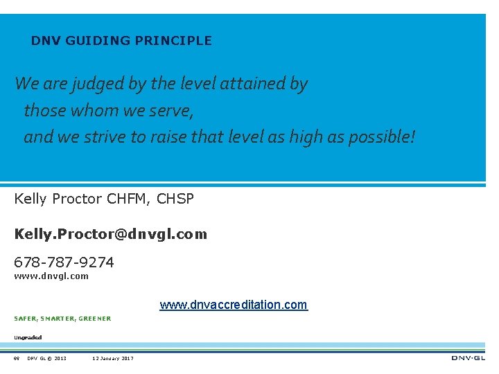 DNV GUIDING PRINCIPLE We are judged by the level attained by those whom we