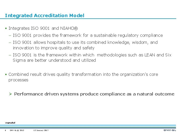 Integrated Accreditation Model § Integrates ISO 9001 and NIAHO® – ISO 9001 provides the