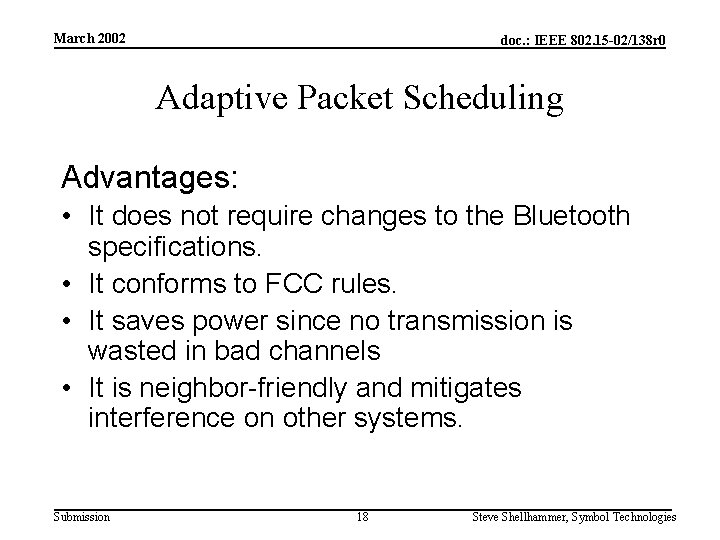 March 2002 doc. : IEEE 802. 15 -02/138 r 0 Adaptive Packet Scheduling Advantages: