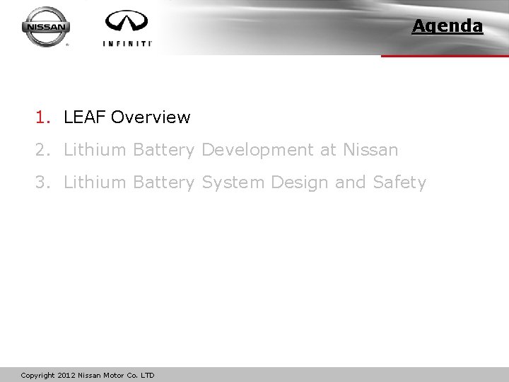 Agenda 1. LEAF Overview 2. Lithium Battery Development at Nissan 3. Lithium Battery System