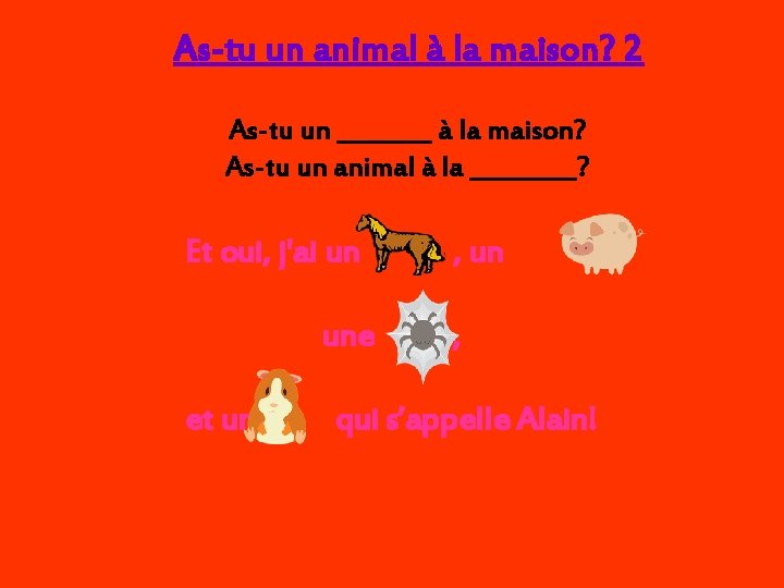 As-tu un animal à la maison? 2 As-tu un ____ à la maison? As-tu