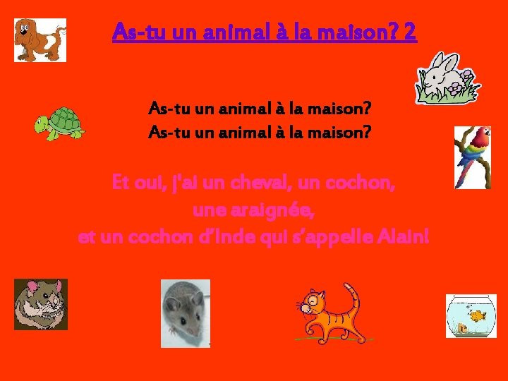 As-tu un animal à la maison? 2 As-tu un animal à la maison? Et