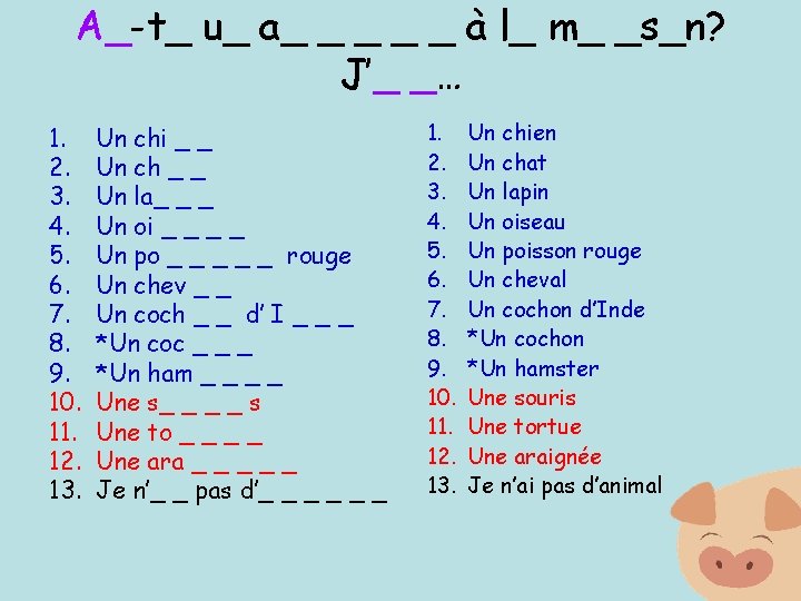 A_-t_ u_ a_ _ _ à l_ m_ _s_n? J’_ _… 1. 2. 3.