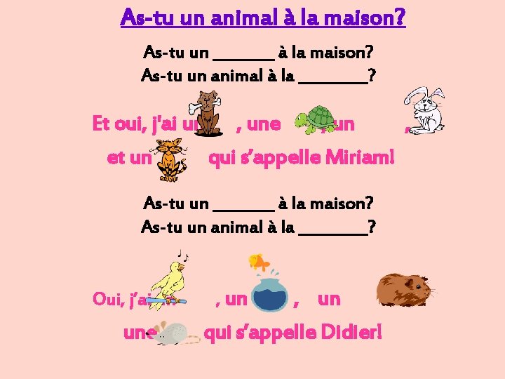 As-tu un animal à la maison? As-tu un ____ à la maison? As-tu un