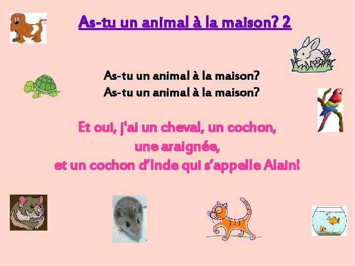 As-tu un animal à la maison? 2 As-tu un animal à la maison? Et